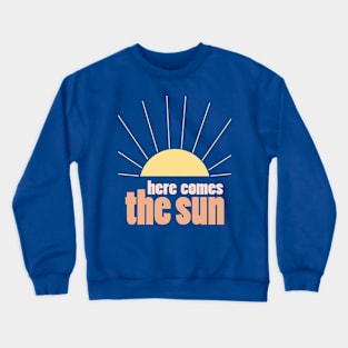 Here Comes the Sun 4 Crewneck Sweatshirt